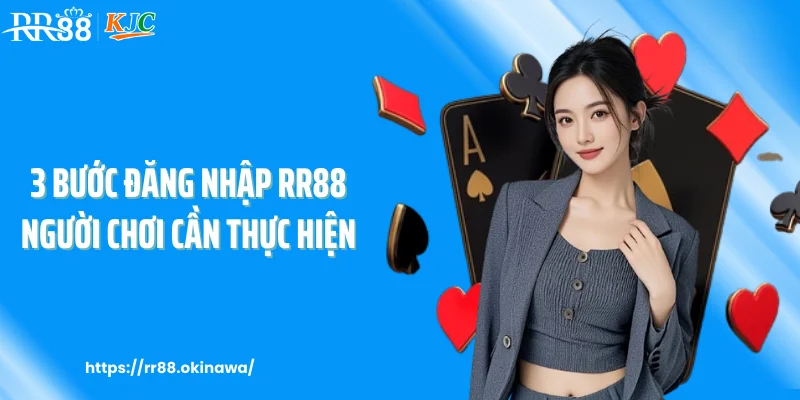 3 Bước đăng nhập RR88 người chơi cần thực hiện