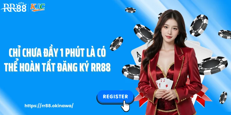 Chỉ chưa đầy 1 phút là có thể hoàn tất đăng ký RR88