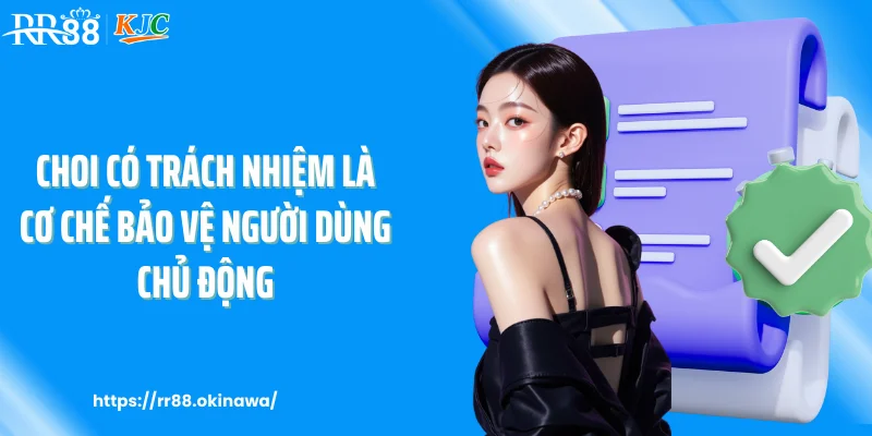 Choi có trách nhiệm là cơ chế bảo vệ người dùng chủ động