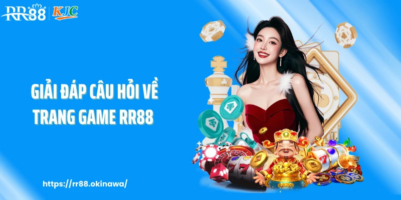 Giải đáp câu hỏi về trang game RR88
