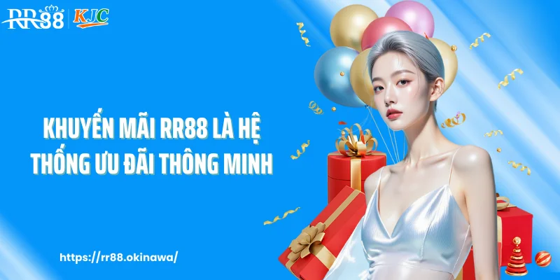 Khuyến mãi RR88 là hệ thống ưu đãi thông minh