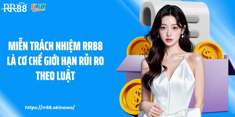 Miễn trách nhiệm RR88 là cơ chế giới hạn rủi ro theo luật