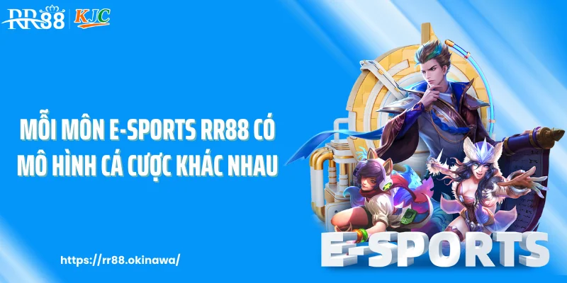 Mỗi môn e-sports RR88 có mô hình cá cược khác nhau