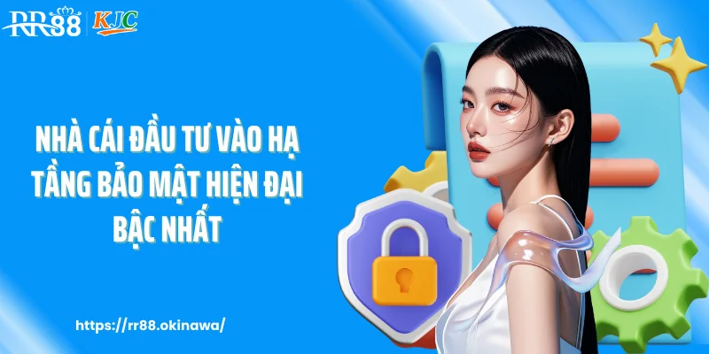 Nhà cái đầu tư vào hạ tầng bảo mật hiện đại bậc nhất