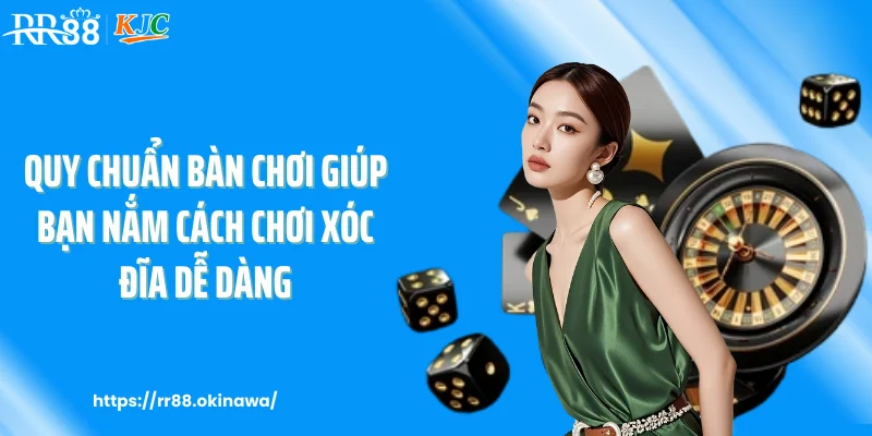 Quy chuẩn bàn chơi giúp bạn nắm cách chơi xóc đĩa dễ dàng