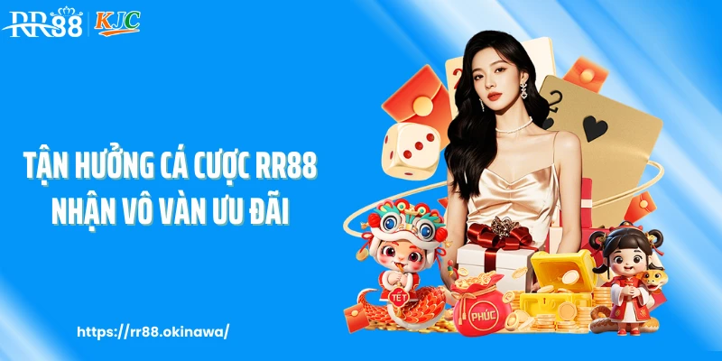 Tận hưởng cá cược RR88 nhận vô vàn ưu đãi