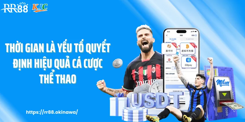 Thời gian là yếu tố quyết định hiệu quả cá cược thể thao