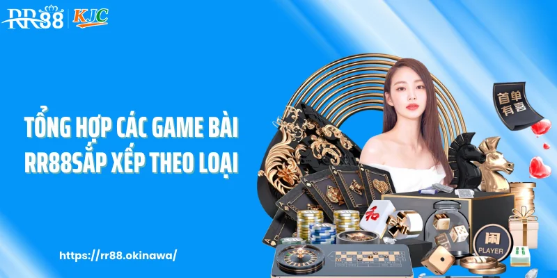Tổng hợp các game bài RR88sắp xếp theo loại