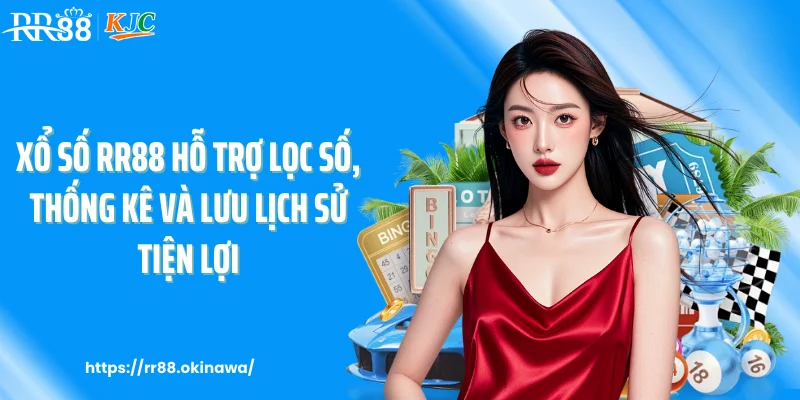 Xổ số RR88 hỗ trợ lọc số, thống kê và lưu lịch sử tiện lợi